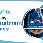 The Benefits of Using A Recruitment Agency