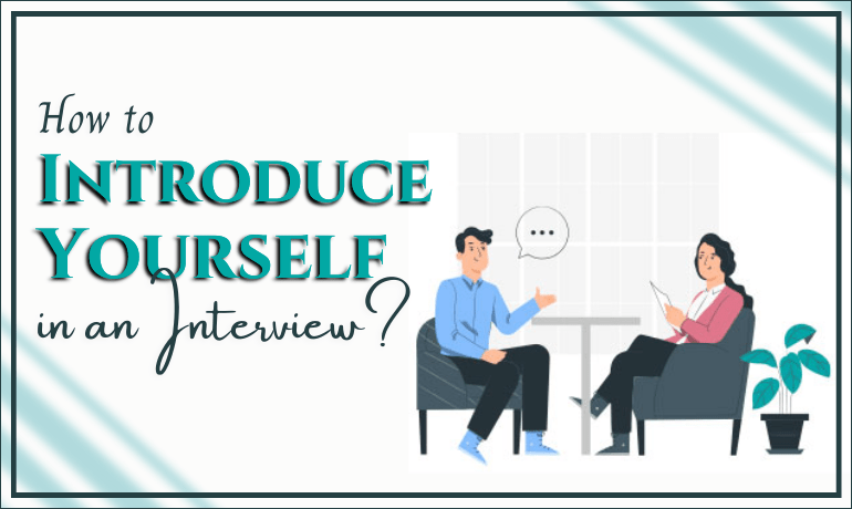 Tips on How to Introduce Yourself in an Interview?