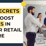 10 SECRETS TO BOOST SALES IN YOUR RETAIL STORE