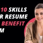 Top 10 Skills Your Resume Can Benefit From