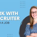 How to Work with a Recruiter to Find a Job