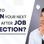 How to plan your next steps after job rejection?