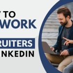How to Network with Recruiters on LinkedIn
