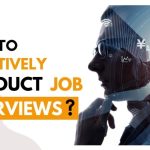 How to Effectively Conduct Job Interviews?
