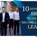 10 Effective Skills to Help You Become a Better Leader