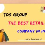 TDS GROUP THE BEST RETAIL COMPANY IN INDIA