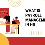 What is Payroll Management in HR? Everything You Need to Know
