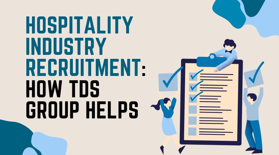 Hospitality Industry Recruitment: How TDS Group Helps