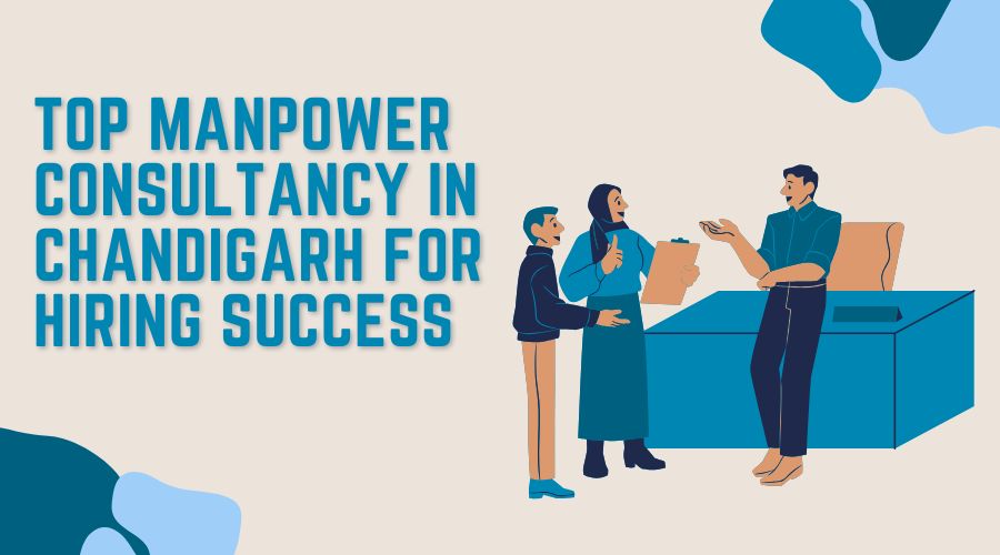 Top Manpower Consultancy in Chandigarh for Hiring Success