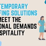 How Temporary Staffing Solutions Can Meet the Seasonal Demands of Hospitality