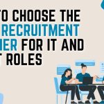 How to Choose the Right Recruitment Partner for IT and Non-IT Roles