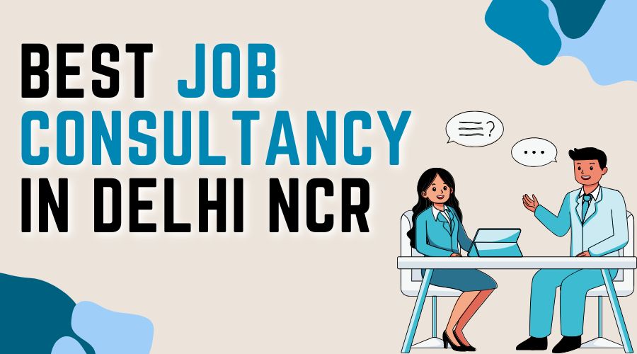 Best Job Consultancy in Delhi NCR – For Employers & Talent