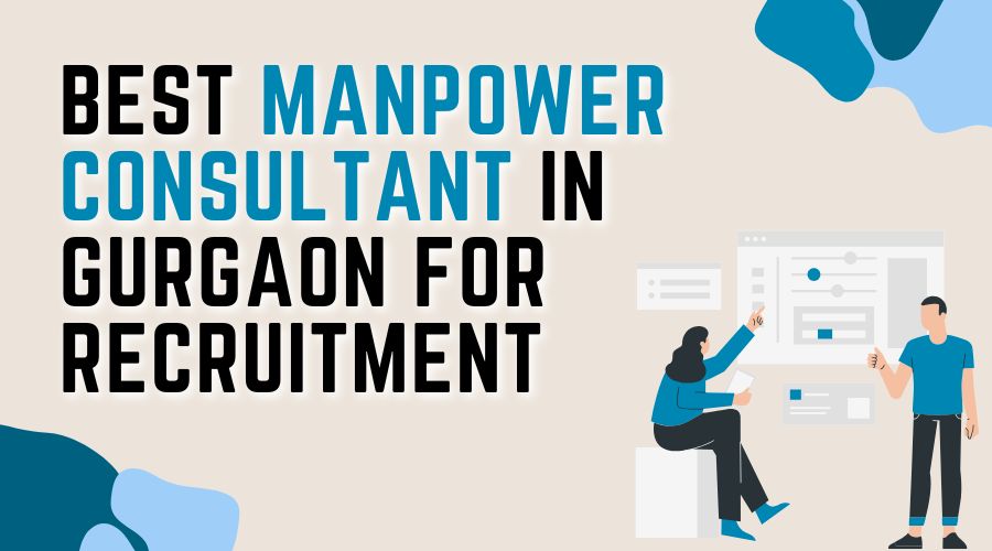 Best Manpower Consultant in Gurgaon for Recruitment