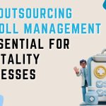 Why Outsourcing Payroll Management is Essential for Hospitality Businesses
