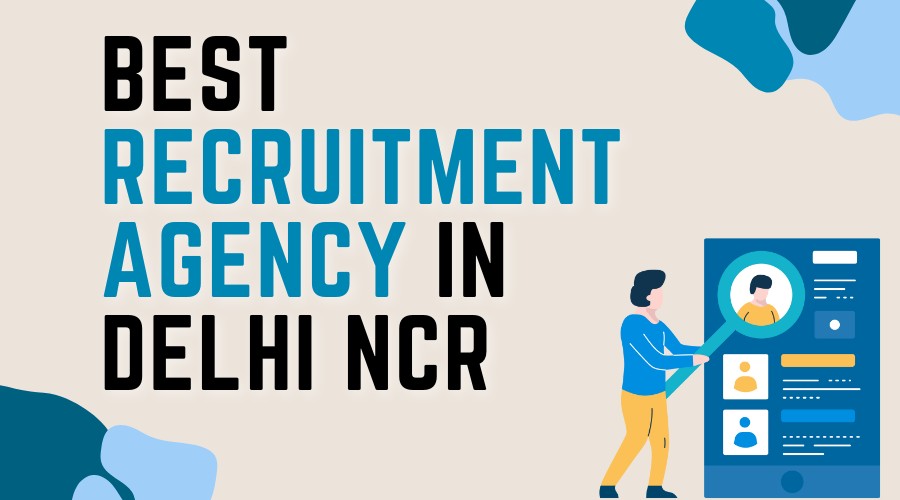 Best Recruitment Agency in Delhi NCR