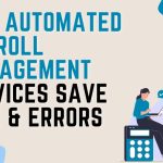 How Automated Payroll Management Services Save Time & Errors