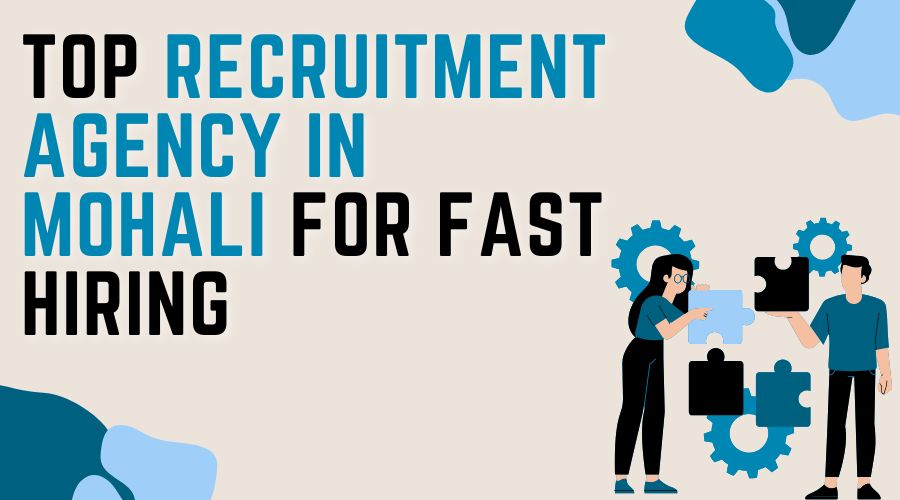 Top Recruitment Agency in Mohali for Fast Hiring