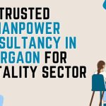 Trusted Manpower Consultancy in Gurgaon for Hospitality Sector
