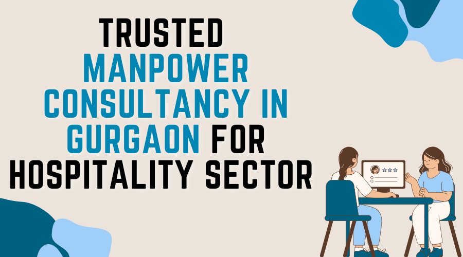 Trusted Manpower Consultancy in Gurgaon for Hospitality Sector