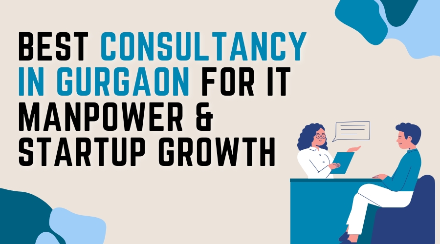 Best Consultancy in Gurgaon for IT Manpower & Startup Growth