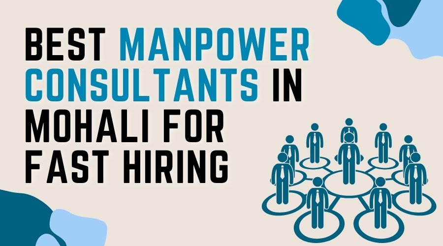 Best Manpower Consultants in Mohali for Fast Hiring