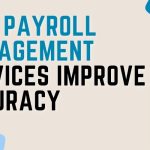 How Payroll Management Services Improve Compliance & Accuracy