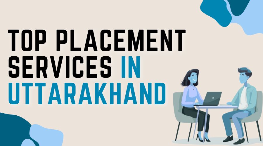 Top Placement Services in Uttarakhand