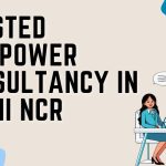 Trusted Manpower Consultants in Delhi NCR