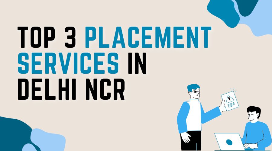 Top 3 Placement Services in Delhi NCR