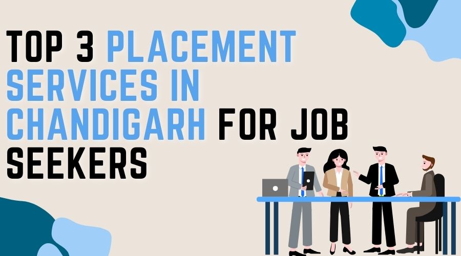 Top 3 Placement Services in Chandigarh for Job Seekers