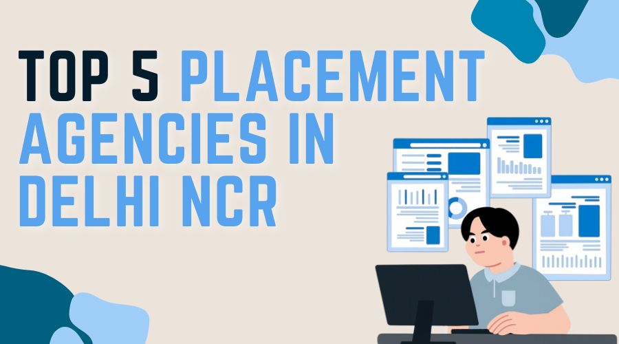Top 5 Placement Agencies in Delhi NCR