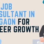 Top Job Consultant in Gurgaon for Career Growth