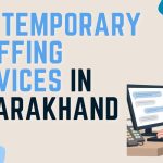 Top Temporary Staffing Services in Uttarakhand